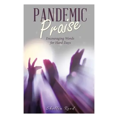 "Pandemic Praise: Encouraging Words for Hard Days" - "" ("Reed Shellia")(Paperback)