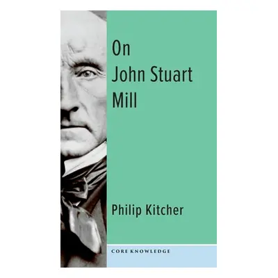 "On John Stuart Mill" - "" ("Kitcher Philip")(Pevná vazba)