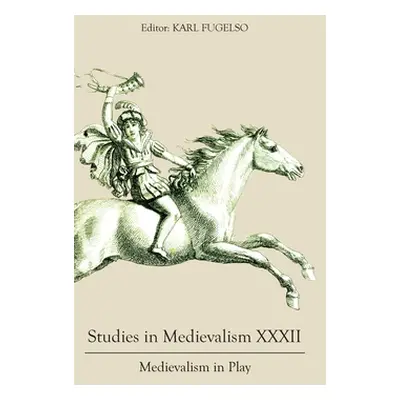 "Studies in Medievalism XXXII: Medievalism in Play" - "" ("Fugelso Karl")(Pevná vazba)