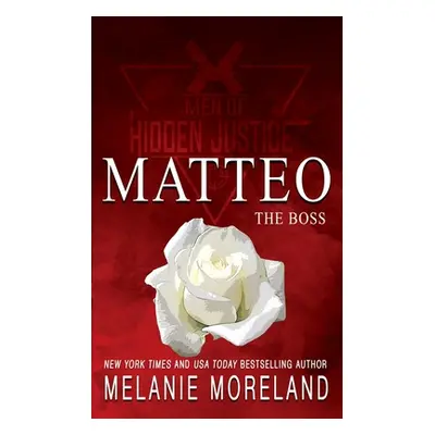 "The Boss - Matteo: A forced proximity romance" - "" ("Moreland Melanie")(Paperback)