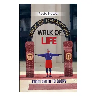 "Walk of Life: From Death to Glory" - "" ("Nosser Rusty")(Paperback)