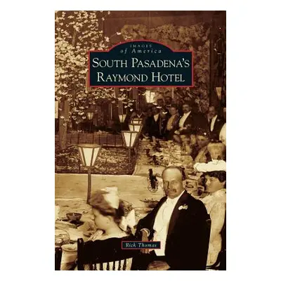 "South Pasadena's Raymond Hotel" - "" ("Thomas Rick")(Pevná vazba)