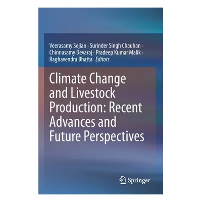 "Climate Change and Livestock Production: Recent Advances and Future Perspectives" - "" ("Sejian