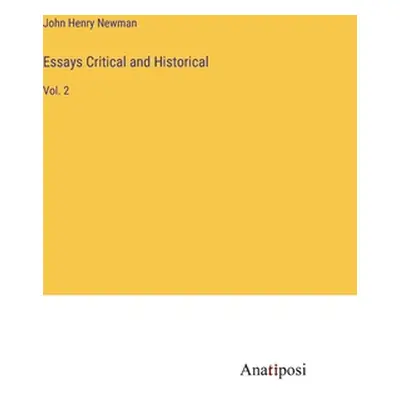 "Essays Critical and Historical: Vol. 2" - "" ("Newman John Henry")(Pevná vazba)