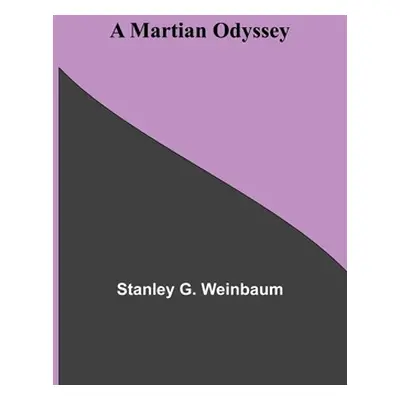 "A Martian Odyssey" - "" ("G. Weinbaum Stanley")(Paperback)