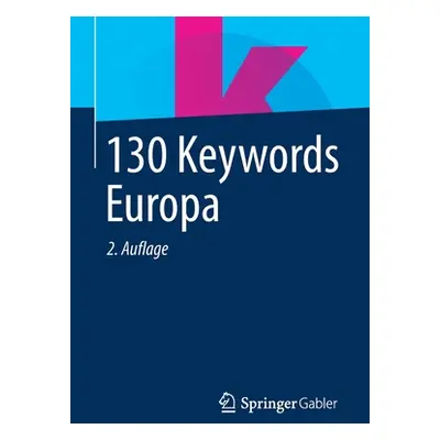 "130 Keywords Europa" - "" ("Springer Fachmedien Wiesbaden Gmbh")(Paperback)