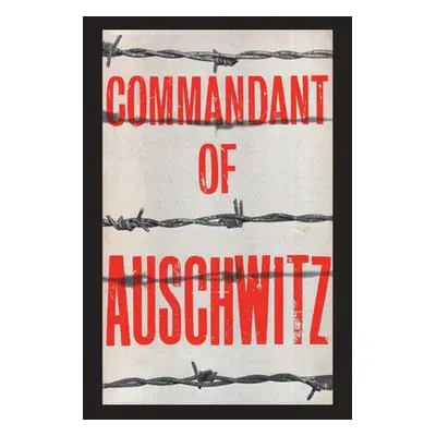 "Commandant of Auschwitz: The Autobiography of Rudolf Hoess" - "" ("Hoess Rudolf")(Paperback)