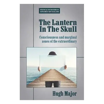 "The Lantern In The Skull: Consciousness and marginal zones of the extraordinary" - "" ("Major H