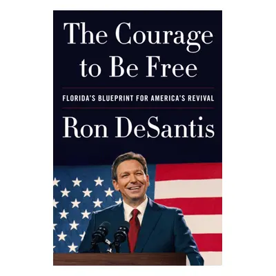 "Courage to Be Free" - "" ("DeSantis Ron")(Paperback)