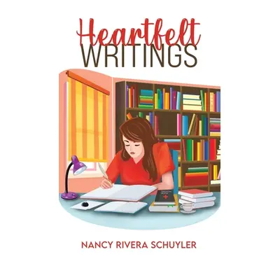 "Heartfelt Writings" - "" ("Schuyler Nancy Rivera")(Paperback)