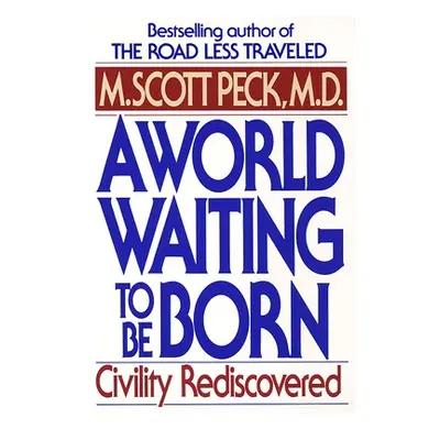 "A World Waiting to Be Born: Civility Rediscovered" - "" ("Peck M. Scott")(Paperback)