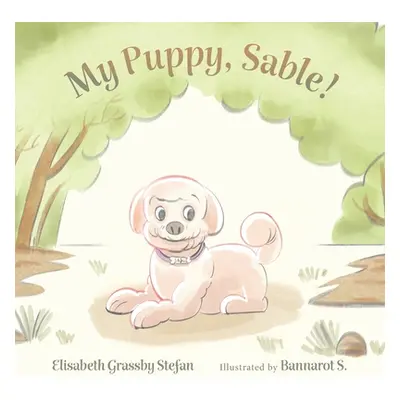 "My Puppy, Sable!" - "" ("Stefan Elisabeth Grassby")(Paperback)