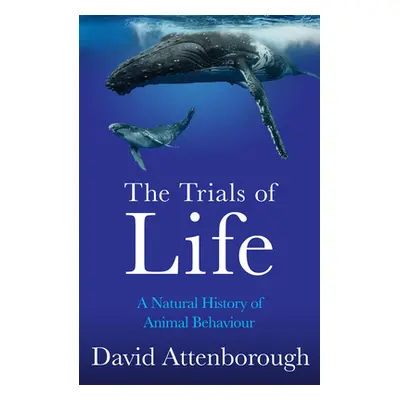 "The Trials of Life: A Natural History of Animal Behaviour" - "" ("Attenborough David")(Paperbac