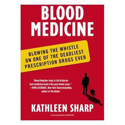 "Blood Medicine: Blowing the Whistle on One of the Deadliest Prescription Drugs Ever" - "" ("Sha