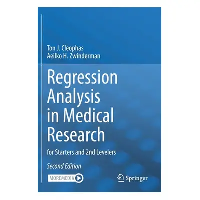 "Regression Analysis in Medical Research: For Starters and 2nd Levelers" - "" ("Cleophas Ton J."