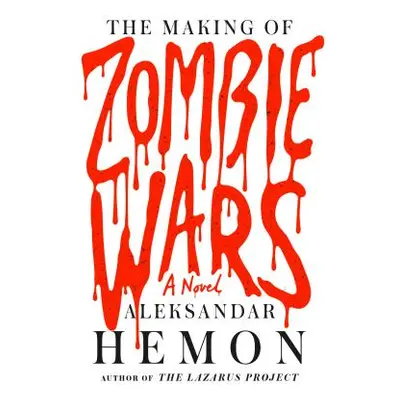 "The Making of Zombie Wars" - "" ("Hemon Aleksandar")(Pevná vazba)