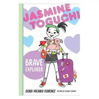 "Jasmine Toguchi, Brave Explorer" - "" ("Florence Debbi Michiko")(Paperback)