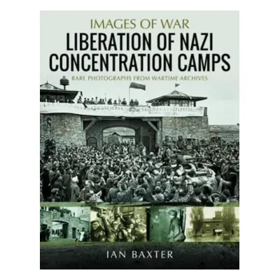 "Liberation of Nazi Concentration Camps" - "" ("Baxter Ian")(Paperback)