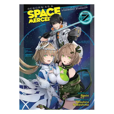 "Reborn as a Space Mercenary: I Woke Up Piloting the Strongest Starship! (Light Novel) Vol. 7" -