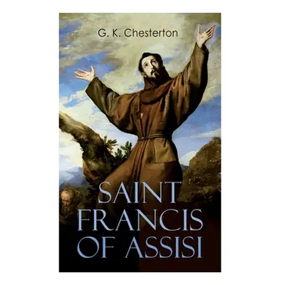 "Saint Francis of Assisi: The Life and Times of St. Francis" - "" ("Chesterton G. K.")(Paperback