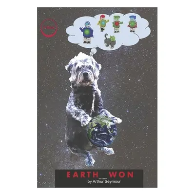 "Earth Won: 2nd Edition Volume 1" - "" ("Seymour Arthur")(Paperback)