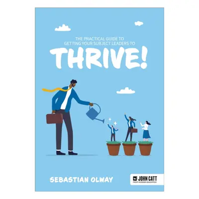 "Practical Guide to Getting Subject Leaders to THRIVE!" - "" ("Olway Sebastian")(Paperback / sof