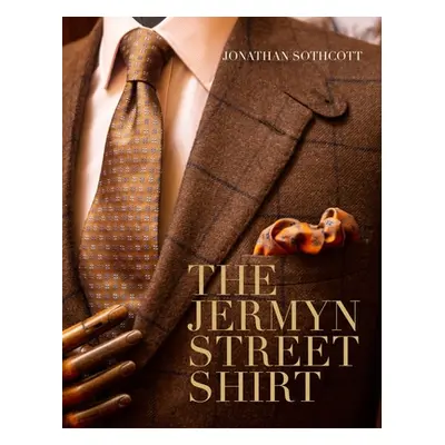 "The Jermyn Street Shirt" - "" ("Sothcott Jonathan")(Pevná vazba)