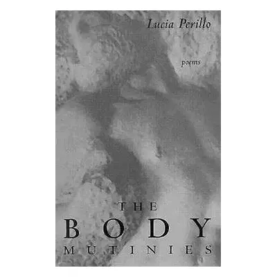 "Body Mutinies" - "" ("Perillo Lucia")(Paperback)