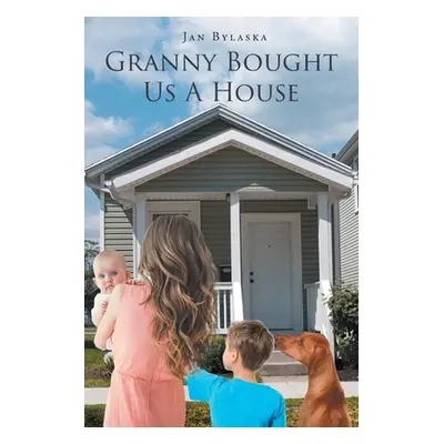 "Granny Bought Us A House" - "" ("Bylaska Jan")(Paperback)