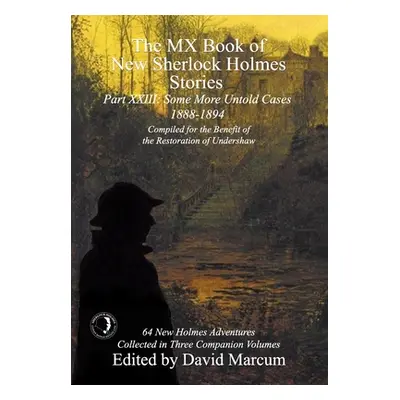 "The MX Book of New Sherlock Holmes Stories Some More Untold Cases Part XXIII: 1888-1894" - "" (