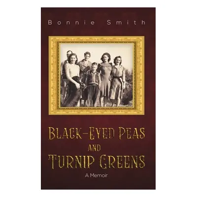 "Black-Eyed Peas and Turnip Greens" - "" ("Smith Bonnie")(Pevná vazba)