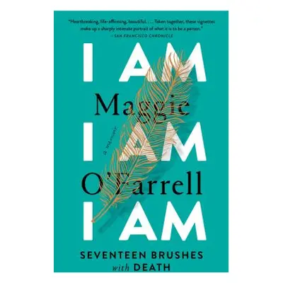 "I Am, I Am, I Am: Seventeen Brushes with Death" - "" ("O'Farrell Maggie")(Paperback)