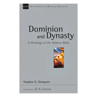 "Dominion and Dynasty: A Theology of the Hebrew Bible" - "" ("Dempster Stephen G.")(Paperback)