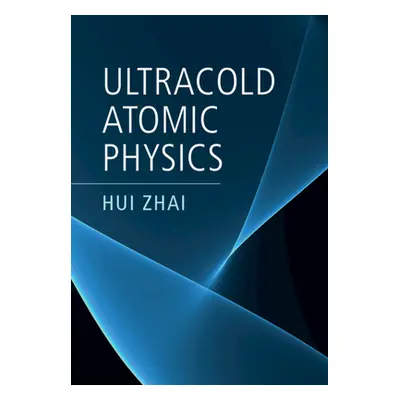 "Ultracold Atomic Physics" - "" ("Zhai Hui")(Pevná vazba)