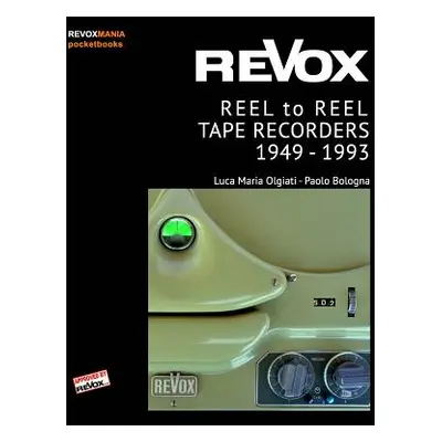 "ReVox Reel to Reel Tape Recordes 1949-1993 (pocket ed.)" - "" ("Bologna Paolo")(Paperback)