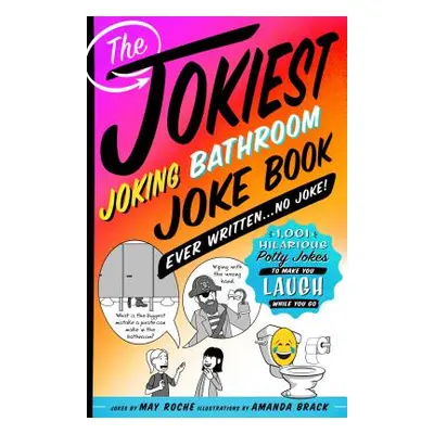 "Jokiest Joking Bathroom Joke Book Ever Written . . . No Joke!" - "" ("Roche May")(Paperback)