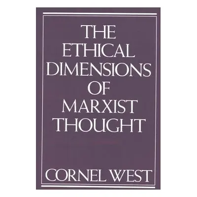 "Ethical Dimensions of Marxist Thought" - "" ("West Cornel")(Paperback)