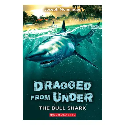 "The Bull Shark (Dragged from Under #1), 1" - "" ("Monninger Joseph")(Paperback)