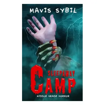 "Sleep Away Camp: Middle-Grade Horror" - "" ("Sybil Mavis")(Paperback)