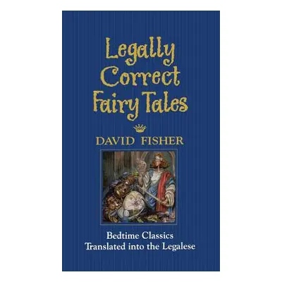 "Legally Correct Fairy Tales" - "" ("Fisher David")(Pevná vazba)