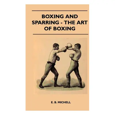 "Boxing And Sparring - The Art Of Boxing" - "" ("Michell E. B.")(Paperback)