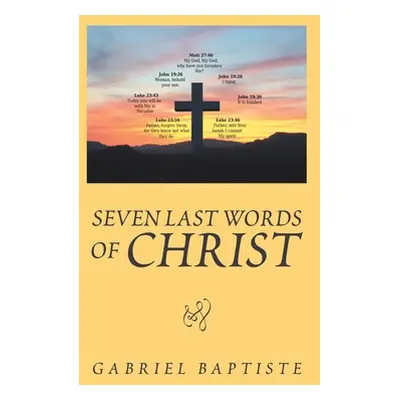 "Seven Last Words of Christ: Began in Chennai India" - "" ("Baptiste Gabriel")(Pevná vazba)