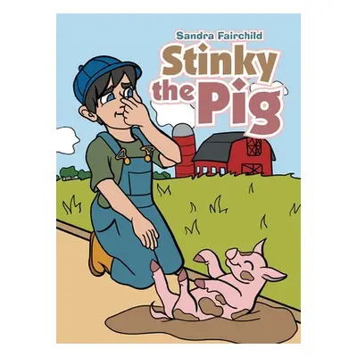 "Stinky the Pig" - "" ("Fairchild Sandra")(Pevná vazba)