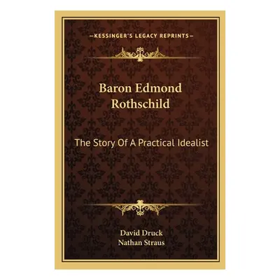 "Baron Edmond Rothschild: The Story Of A Practical Idealist" - "" ("Druck David")(Paperback)