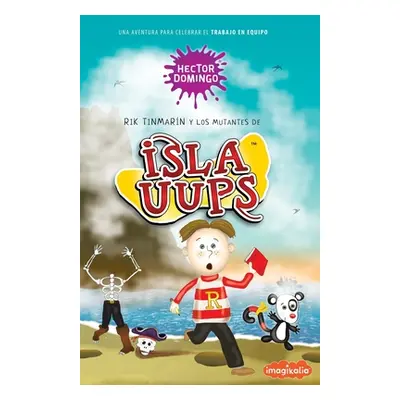 "Rik Tinmarn y los mutantes de Isla Uups: Una aventura para celebrar el trabajo en equipo" - "" 