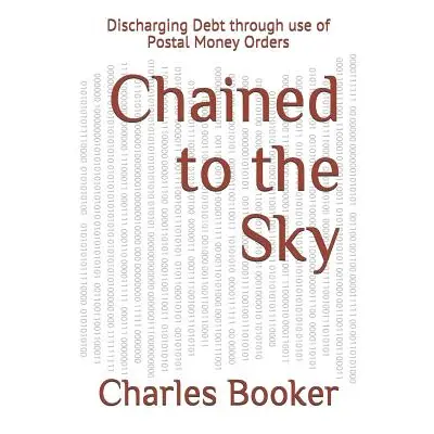 "Chained to the Sky: Discharging Debt through use of Postal Money Orders" - "" ("Booker Charles"