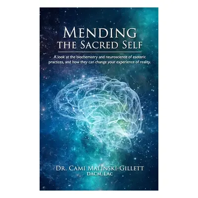 "Mending the Sacred Self: A look at the biochemistry and neuroscience of esoteric practices, and