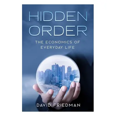 "Hidden Order: The Economics of Everyday Life" - "" ("Landsburg Steve")(Paperback)