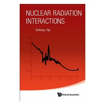 "Nuclear Radiation Interactions" - "" ("Yip Sidney")(Paperback)