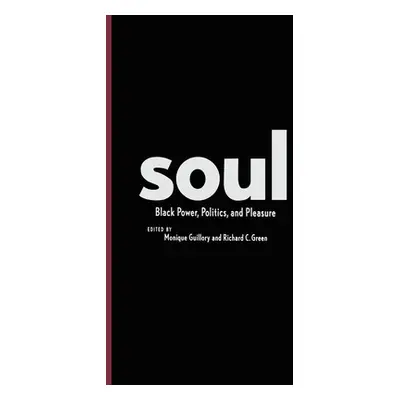 "Soul: Black Power, Politics, and Pleasure" - "" ("Guillory Monique")(Paperback)